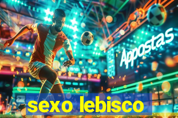 sexo lebisco